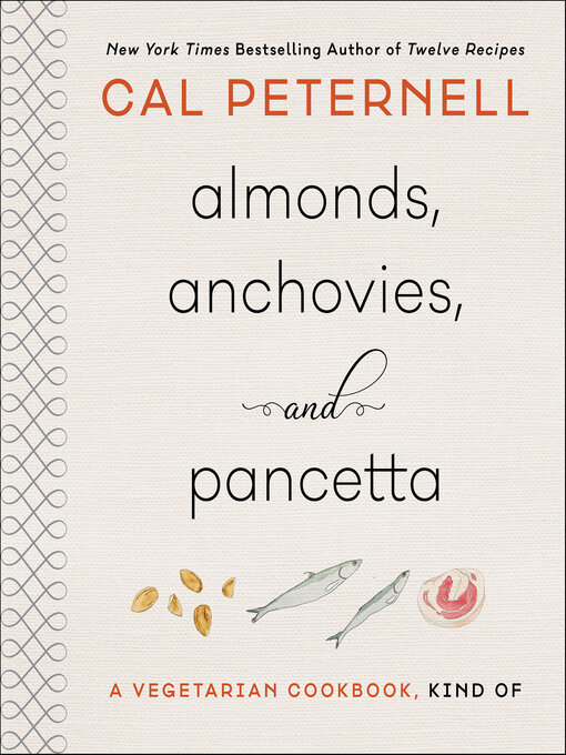 Title details for Almonds, Anchovies, and Pancetta by Cal Peternell - Wait list